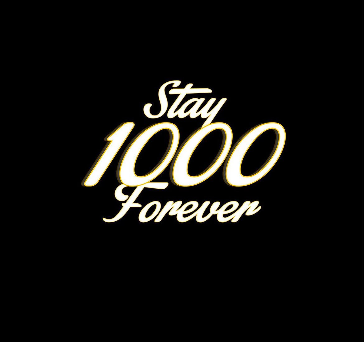 Stay 1000 Forever